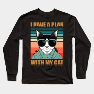 i have plan with my cat Long Sleeve T-Shirt